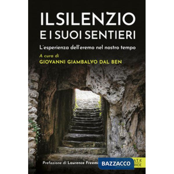 Silenzio e i suoi sentieri. L'esperienza dell'eremo nel nostro tempo (Il)
