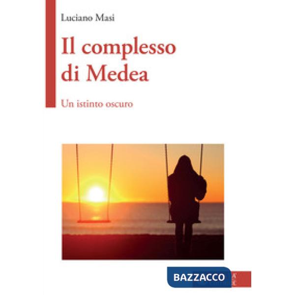 Complesso di Medea. Un istinto oscuro (Il)