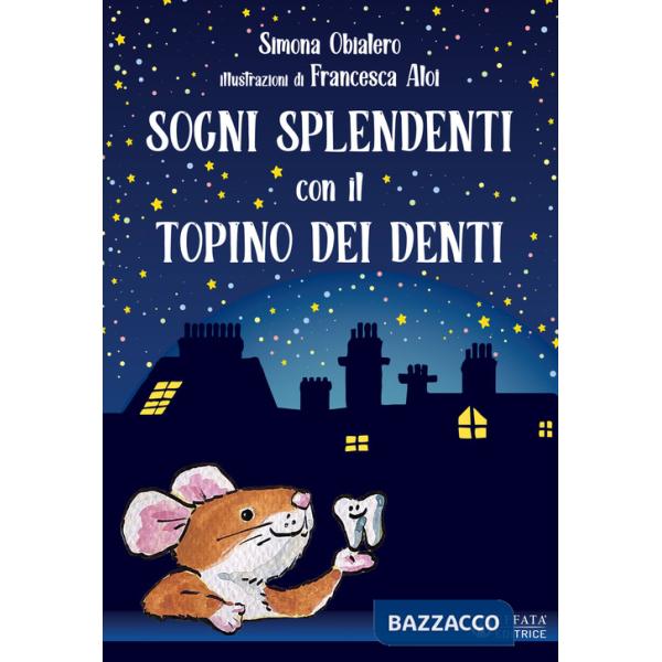 Sogni splendenti con il topino dei denti. Ediz. a colori