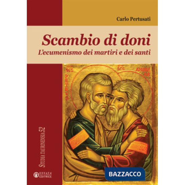 Scambio di doni. L'ecumenismo dei martiri e dei santi