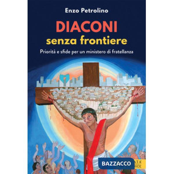 Diaconi senza frontiere. Priorità e sfide per un ministero di fratellanza