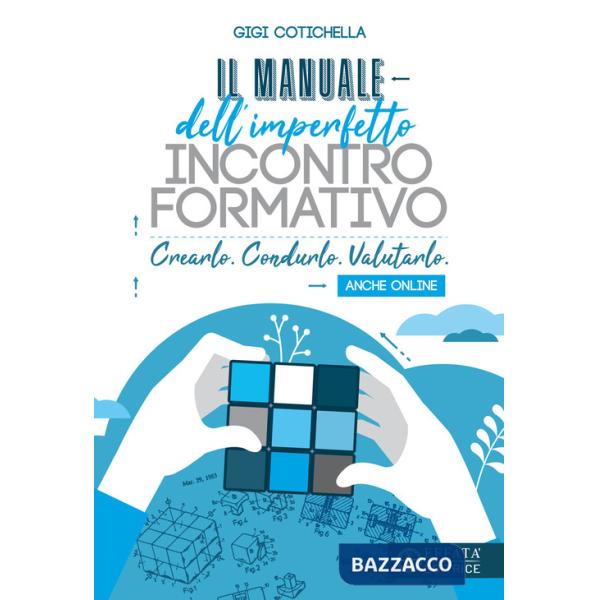Manuale dell'imperfetto incontro formativo. Crearlo. Condurlo. Valutarlo. Anche online (Il)