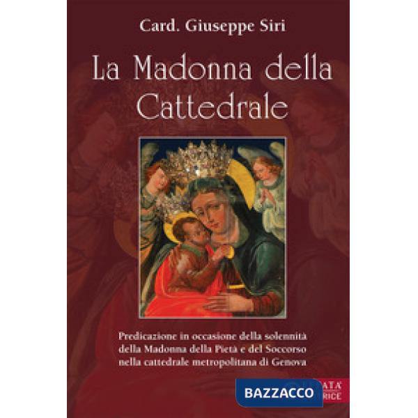 Madonna della Cattedrale. Predicazione in occasione della solennità della Madonna della Pietà e del Soccorso nella cattedrale me