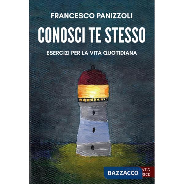 Conosci te stesso. Esercizi per la vita quotidiana