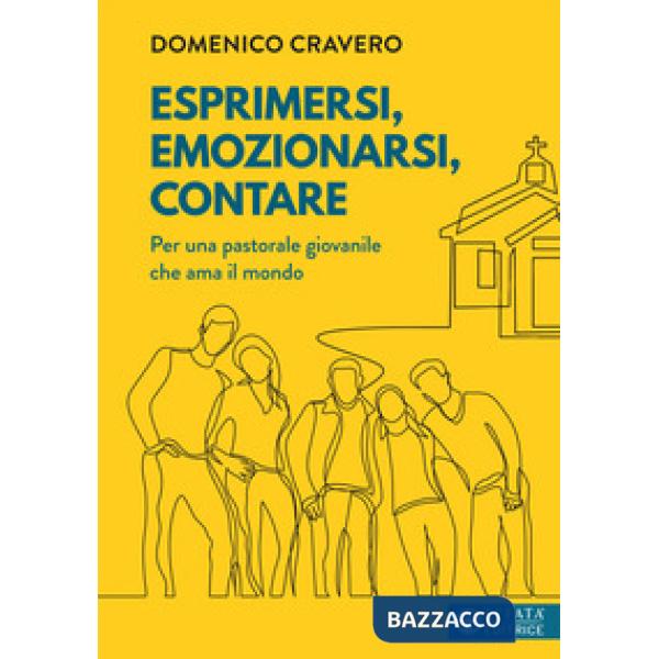 Esprimersi, emozionarsi, contare. Per una pastorale giovanile che ama il mondo