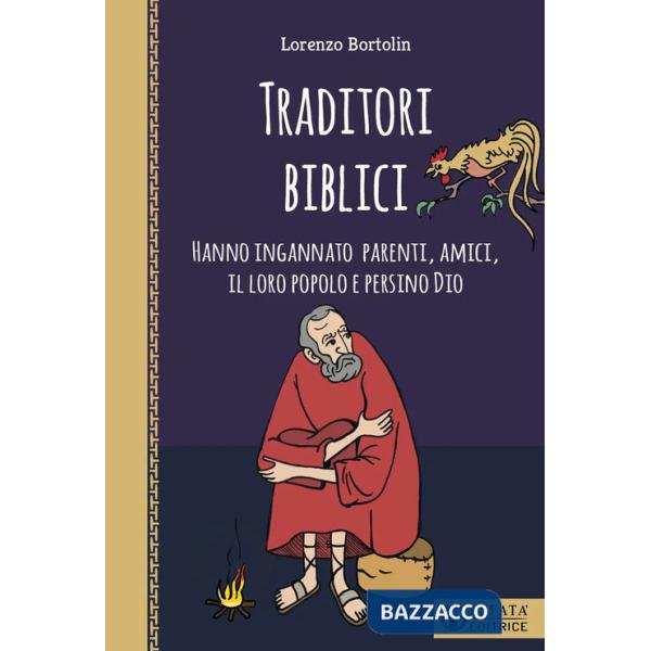 Traditori biblici. Hanno ingannato parenti, amici, il loro popolo e persino Dio