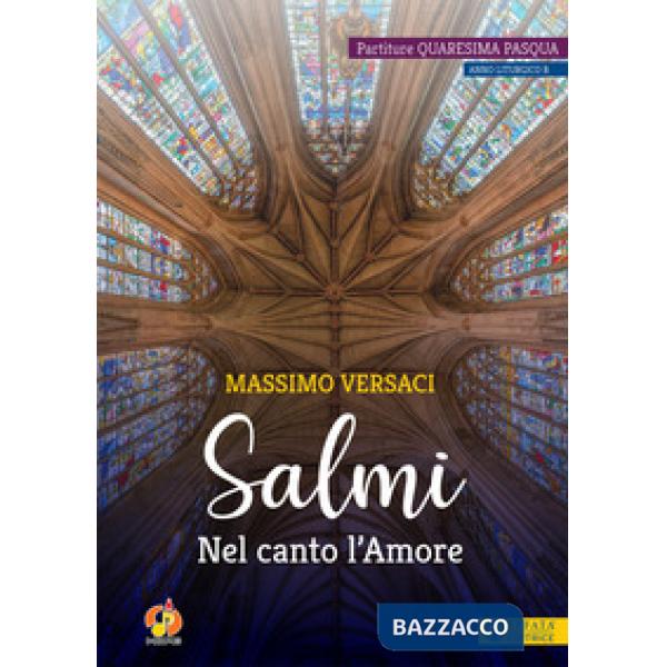 Salmi. Nel canto l'Amore. Partiture Quaresima Pasqua. Anno liturgico B