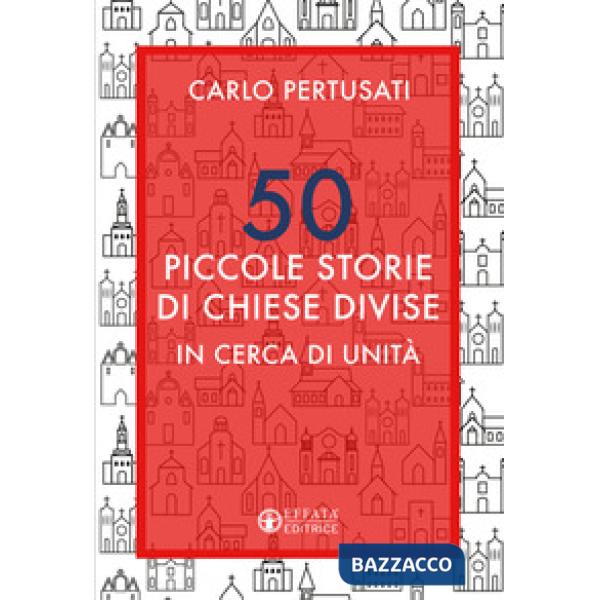 50 piccole storie di chiese divise. In cerca di unità