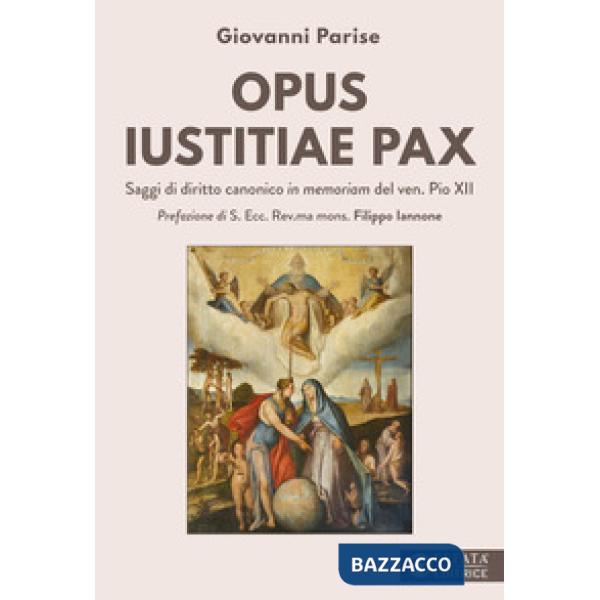 Opus iustitiae pax. Saggi di diritto canonico in memoriam del ven. Pio XII
