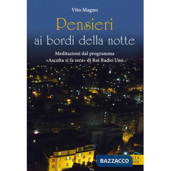 Pensieri ai bordi della notte. Meditazioni dal programma «Ascolta si fa sera» di Rai Radio Uno