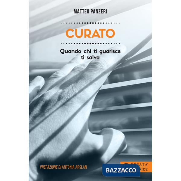 Curato. Quando chi ti guarisce ti salva