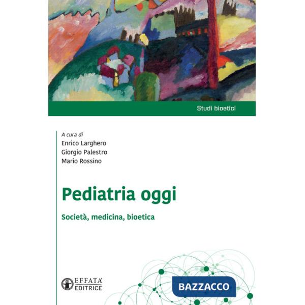 Pediatria oggi. Società, medicina, bioetica