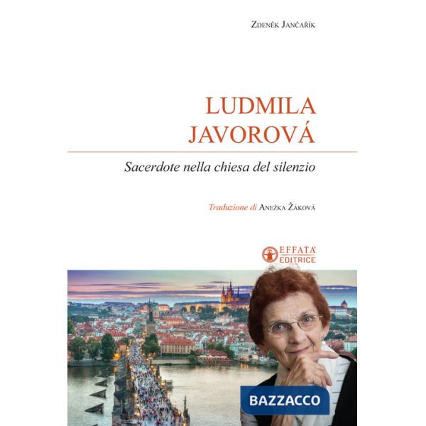 Ludmila Javorová. Sacerdote nella chiesa del silenzio