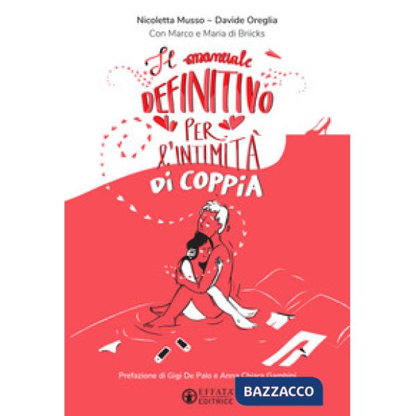 Manuale definitivo per l'intimità di coppia. Ediz. illustrata (Il)