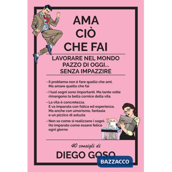 Ama ciò che fai. Lavorare nel mondo pazzo di oggi... senza impazzire