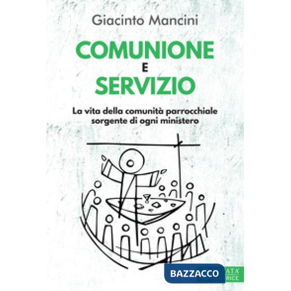 Comunione e servizio. La vita della comunità parrocchiale sorgente di ogni ministero