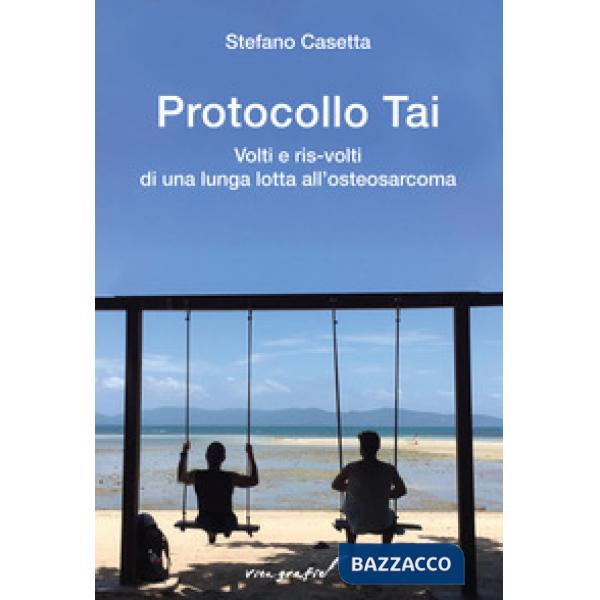 Protocollo Tai. Volti e ris-volti di una lunga lotta all'osteosarcoma