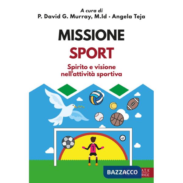 Missione sport. Spirito e visione nell'attività sportiva
