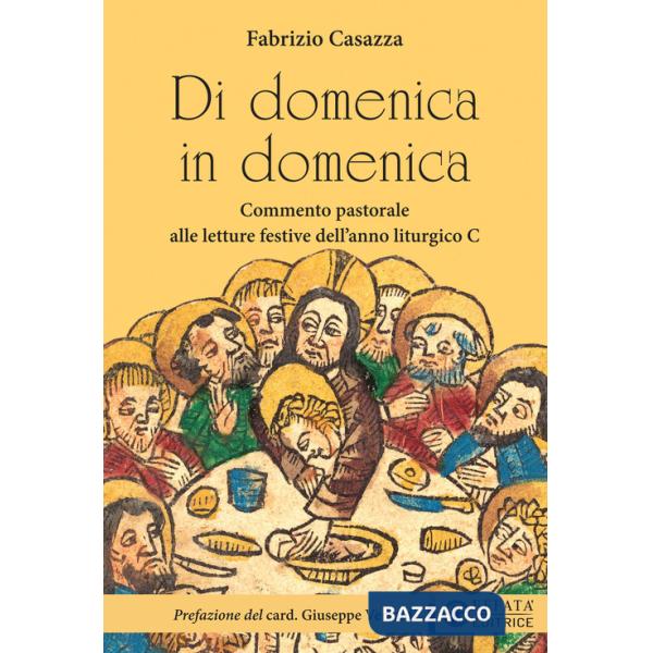 Di domenica in domenica. Commento pastorale alle letture festive dell'anno liturgico C