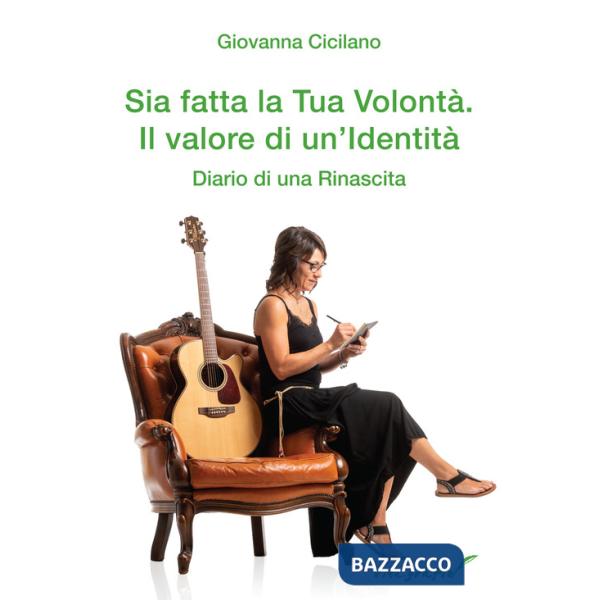 Sia fatta la Tua volontà. Il valore di un'identità. Diario di una rinascita