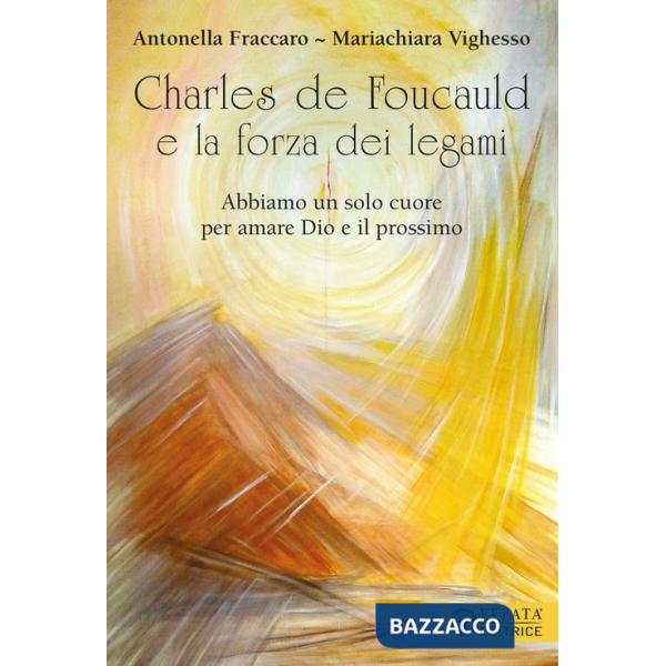 Charles de Foucauld e la forza dei legami. «Abbiamo un solo cuore per amare Dio e il prossimo»