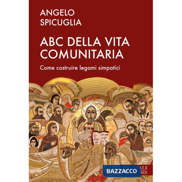 ABC della vita comunitaria. Elementi per costruire una comunità simpatica (L')