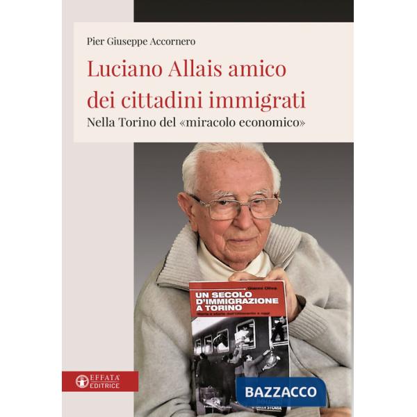Luciano Allais amico dei cittadini immigrati. Nella Torino del «miracolo economico»