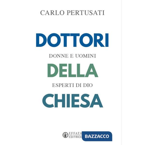 Dottori della Chiesa. Donne e uomini esperti di Dio