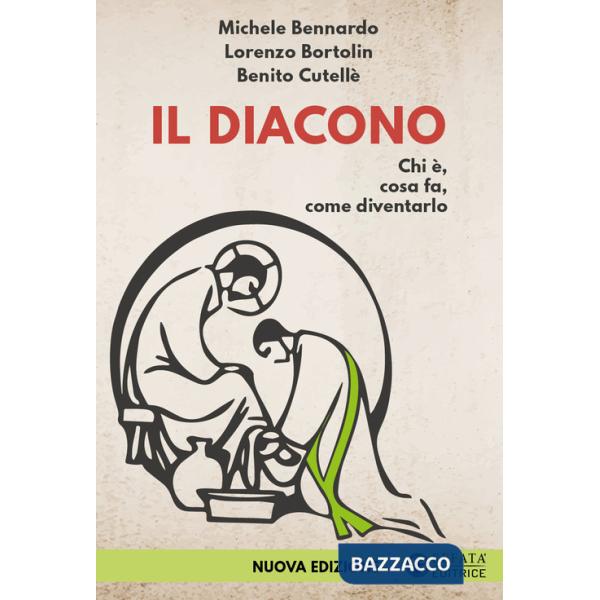 Diacono. Chi è. Cosa fa. Come diventarlo (Il)