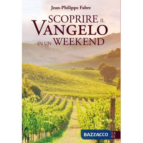 Scoprire il vangelo in un weekend