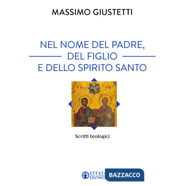 Nel nome del Padre, del Figlio e dello Spirito Santo. Scritti teologici