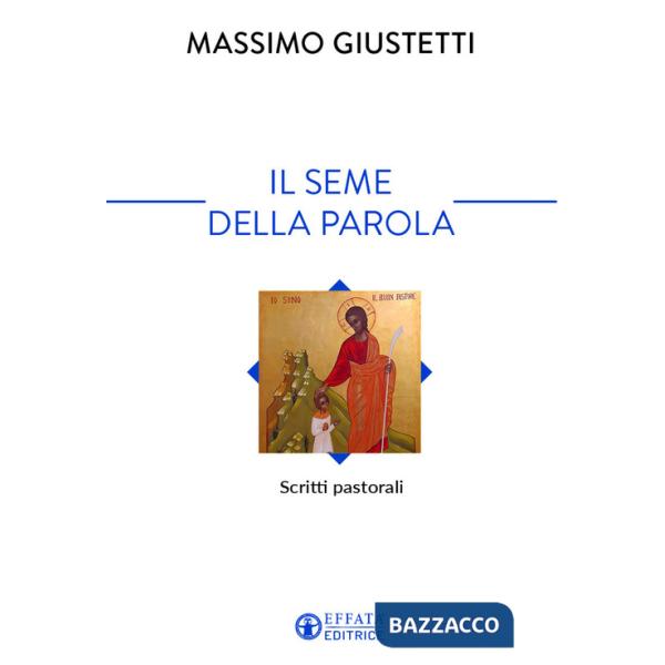 Seme della Parola. Scritti pastorali (Il)