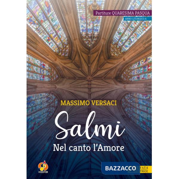 Salmi. Nel canto l'Amore. Partiture Quaresima Pasqua. Anno liturgico A
