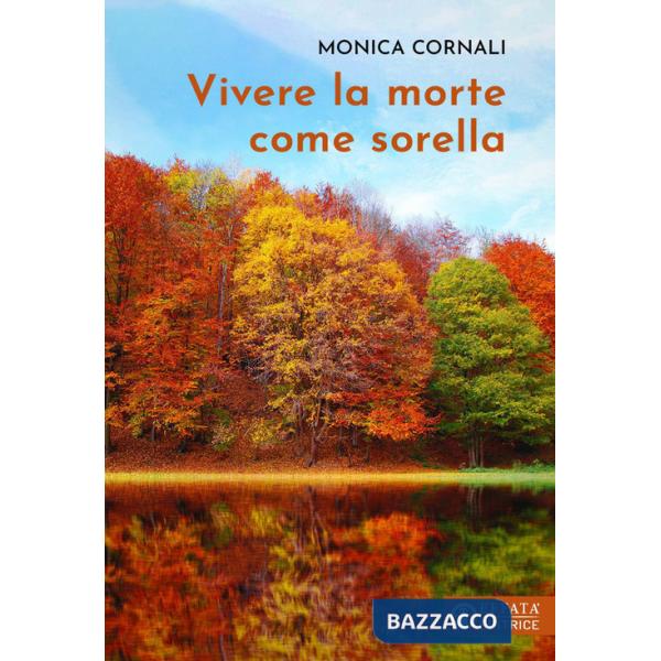 Vivere la morte come sorella