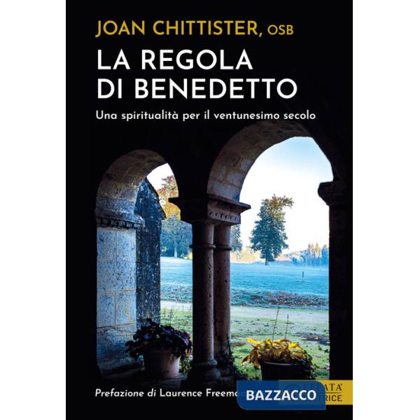 Regola di Benedetto. Una spiritualità per il ventunesimo secolo (La)