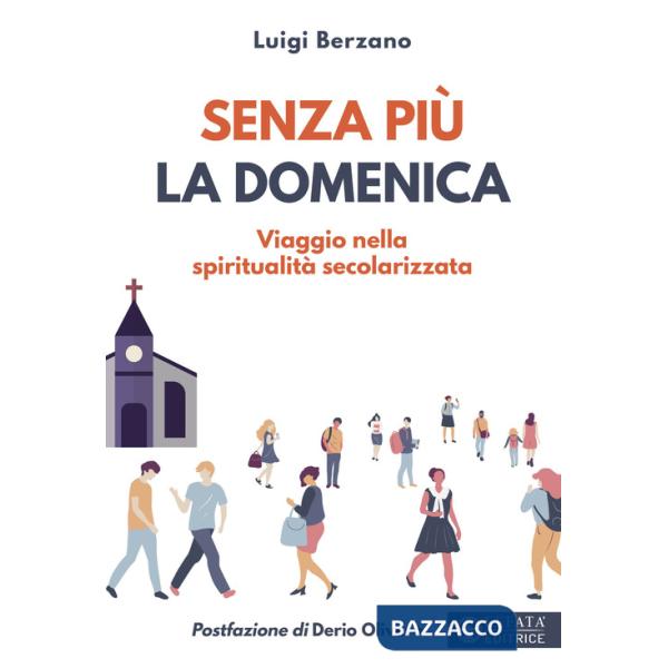 Senza più la domenica. Viaggio nella spiritualità secolarizzata