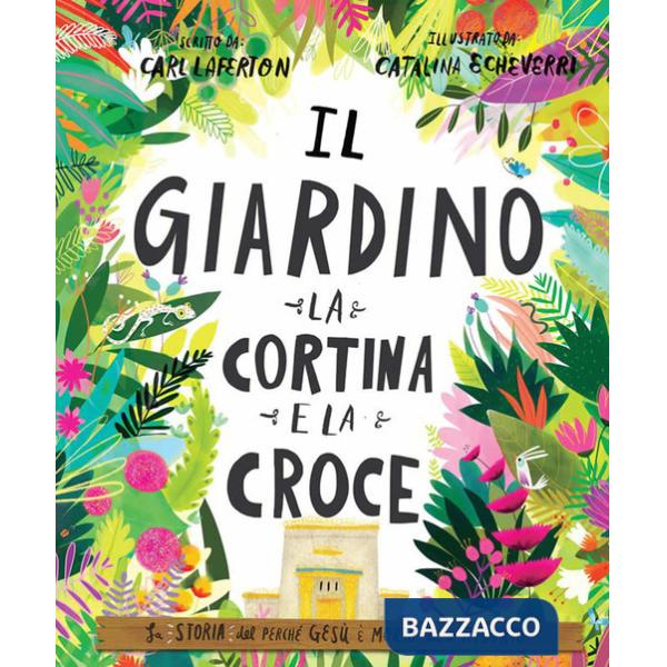 Giardino, la cortina e la croce. La storia del perché Gesù è morto ed è risorto. Ediz. a colori (Il)