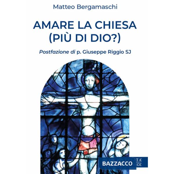 Amare la Chiesa (più di Dio?)