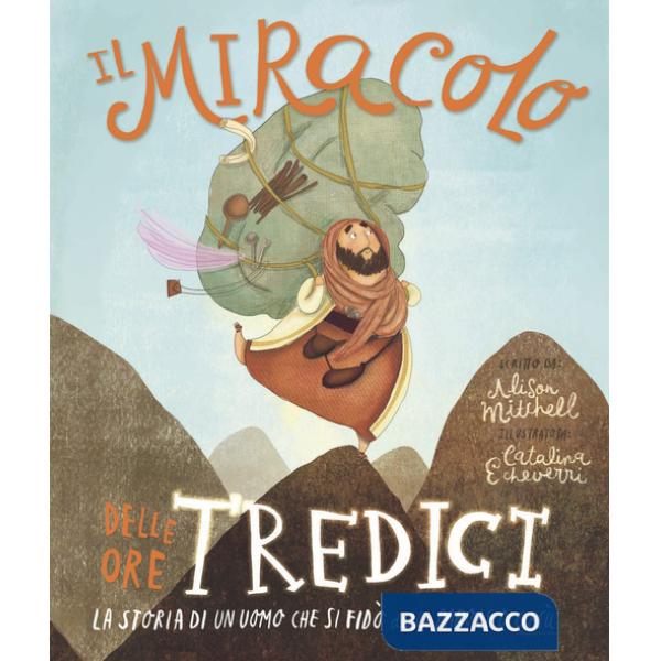 Miracolo delle ore tredici. La storia di un uomo che si fidò delle parole di Gesù (Il)