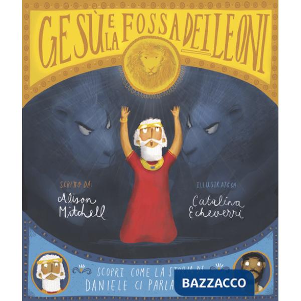 Gesù e la fossa dei leoni. Scopri come la storia di Daniele ci parla di Gesù