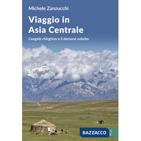 Viaggio in Asia centrale. L'angelo chirghiso e il demone uzbeco
