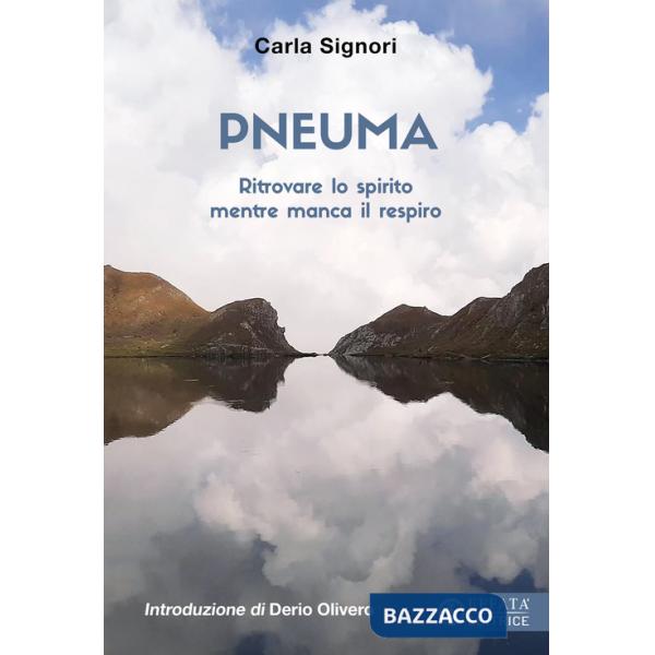 Pneuma. Ritrovare lo spirito mentre manca il respiro