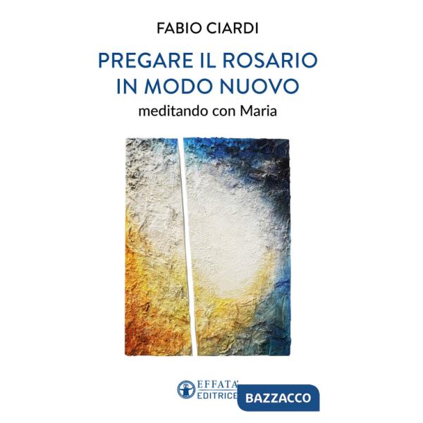 Pregare il rosario in modo nuovo. Meditando con Maria