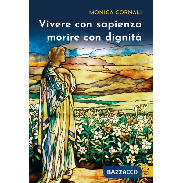 Vivere con sapienza morire con dignità