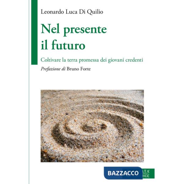 Nel presente il futuro. Coltivare la terra promessa dei giovani credenti