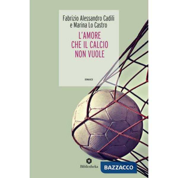 Amore che il calcio non vuole (L')