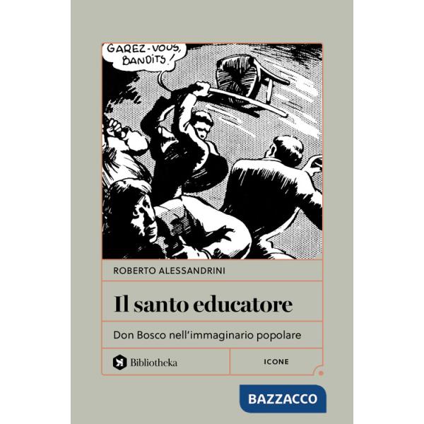 Santo educatore. Don Bosco nell'immaginario popolare (Il)