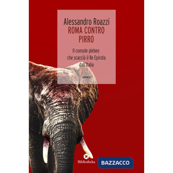 Roma contro Pirro. Il console plebeo che scacciò il re epirota dall'Italia