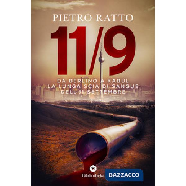 Da Berlino a Kabul. La lunga scia di sangue dell'11 settembre