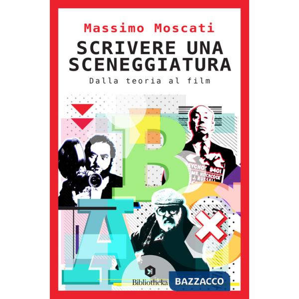 Scrivere una sceneggiatura. Dalla teoria al film